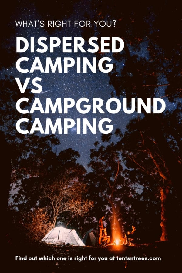 Dispersed camping vs campground camping. Learn more about camping types and what is right for you. #TentsnTrees #camping