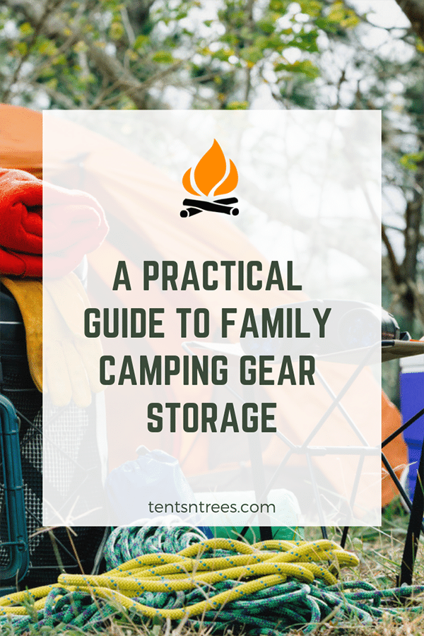 A practical guide to family camping gear storage. #TentsnTrees