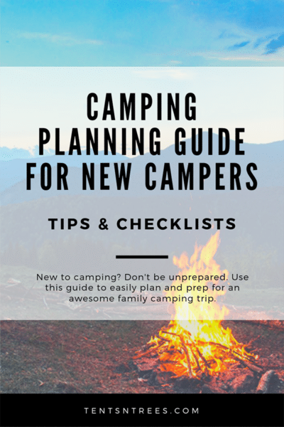 Camping planning guide for new campers. Everything you need to know to plan a camping trip. #TentsnTrees #campingguide