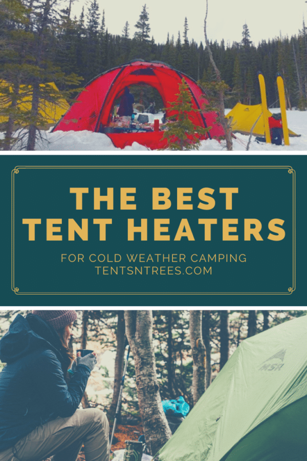 The best tent heaters for winter camping. #TentsnTrees