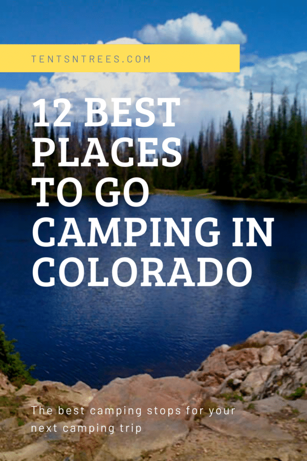 12 Best Places to go Camping in Colorado #tentsntrees